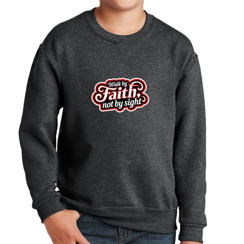 Youth Graphic Sweatshirt - Walk by Faith - not by Sight